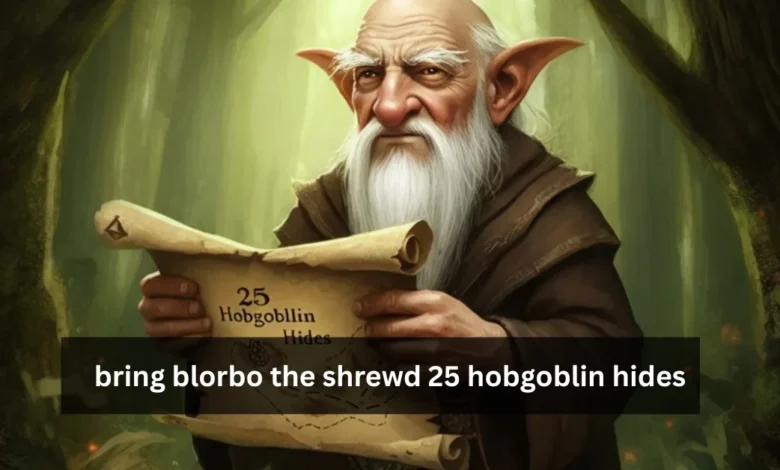 Bring Blorbo the Shrewd 25 Hobgoblin Hides